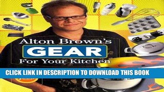 [PDF] Alton Brown s Gear for Your Kitchen Full Online