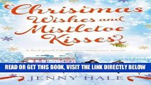 [EBOOK] DOWNLOAD Christmas Wishes and Mistletoe Kisses: A feel good Christmas romance novel READ NOW