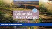 READ FULL  Day Hiking Columbia River Gorge: National Scenic Area, Silver Star Scenic Area,