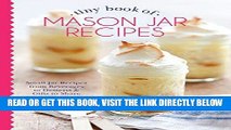 [EBOOK] DOWNLOAD Tiny Book of Mason Jar Recipes: Small Jar Recipes for Beverages, Desserts   Gifts