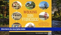 READ FULL  Walking San Francisco: 33 Savvy Tours Exploring Steep Streets, Grand Hotels, Dive Bars,
