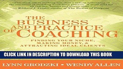 [FREE] EBOOK The Business and Practice of Coaching: Finding Your Niche, Making Money,   Attracting