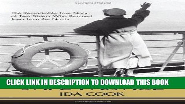 [PDF] Safe Passage: The Remarkable True Story of Two Sisters Who Rescued Jews from the Nazis