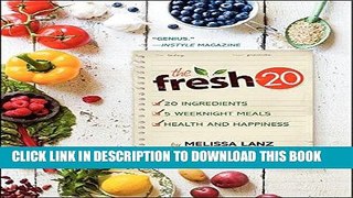 [PDF] The Fresh 20: 20-Ingredient Meal Plans for Health and Happiness 5 Nights a Week Full