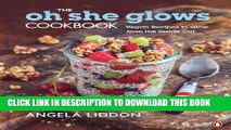 [PDF] The Oh She Glows Cookbook: Vegan Recipes To Glow From The Inside Out Popular Collection