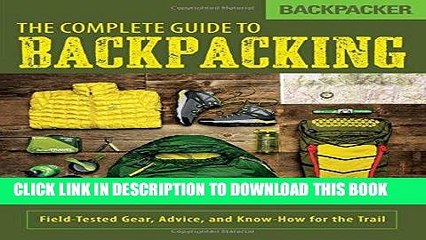 [New] Ebook Backpacker The Complete Guide to Backpacking: Field-Tested Gear, Advice, and Know-How