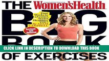 [New] Ebook The Women s Health Big Book of Exercises: Four Weeks to a Leaner, Sexier, Healthier