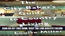 [EBOOK] DOWNLOAD The City Baker s Guide to Country Living: A Novel READ NOW