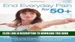 [New] Ebook End Everyday Pain for 50+: A 10-Minute-a-Day Program of Stretching, Strengthening and