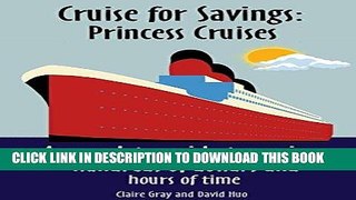 [New] Ebook Cruise for Savings: Princess Cruises: A complete guide to saving hundreds of dollars