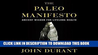 [New] Ebook The Paleo Manifesto: Ancient Wisdom for Lifelong Health Free Read