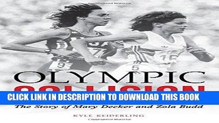 [New] PDF Olympic Collision: The Story of Mary Decker and Zola Budd Free Read