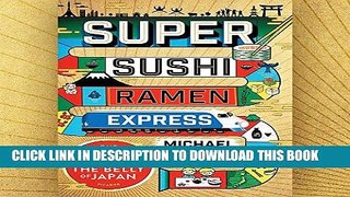 [New] Ebook Super Sushi Ramen Express: One Family s Journey Through the Belly of Japan Free Online