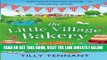 [EBOOK] DOWNLOAD The Little Village Bakery: A feel good romantic comedy with plenty of cake