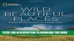 [New] Ebook Wild, Beautiful Places: Picture-Perfect Journeys Around the Globe Free Read