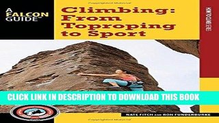 [DOWNLOAD] PDF Climbing: From Toproping to Sport (A Falcon Guide How to Climb Series) New BEST