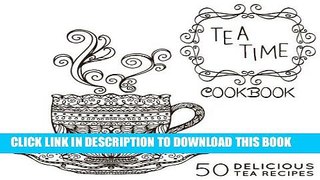 [PDF] The Tea-Time Cookbook: A Tea Book with 50 Delicious Tea Recipes Popular Online