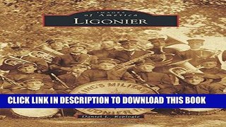 [New] Ebook Ligonier (Images of America) Free Read