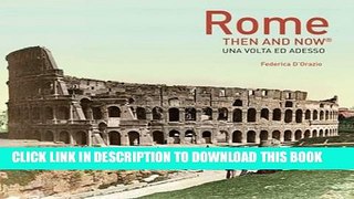 [New] Ebook Rome: Then and NowÂ® (English and Italian Edition) Free Read