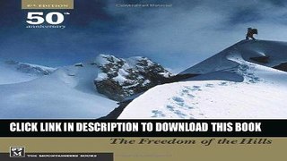 [BOOK] PDF Mountaineering: Freedom of the Hills: 50th Anniversary 8th (eighth) Edition by Ronald