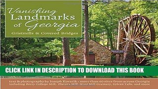 [New] Ebook Vanishing Landmarks of Georgia: Gristmills   Covered Bridges Free Online