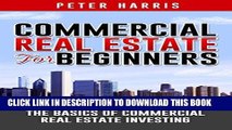 [FREE] EBOOK Commercial Real Estate for Beginners: The Basics of Commercial Real Estate Investing