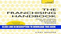[FREE] EBOOK The Franchising Handbook: How to Choose, Start and Run a Successful Franchise ONLINE