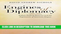 Ebook Engines of Diplomacy: Indian Trading Factories and the Negotiation of American Empire Free