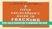 Best Seller A Field Philosopher s Guide to Fracking: How One Texas Town Stood Up to Big Oil and