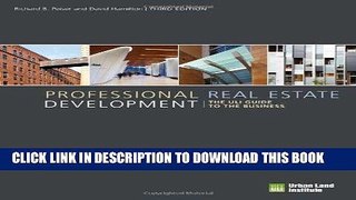 [READ] EBOOK Professional Real Estate Development: The ULI Guide to the Business, 3rd Edition BEST