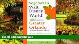 READ FULL  Vegetarian Walt Disney World and Greater Orlando (Vegetarian World Guides)  Premium PDF