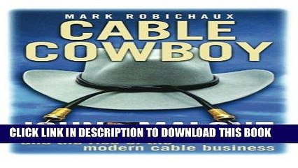 Best Seller Cable Cowboy: John Malone and the Rise of the Modern Cable Business Free Read