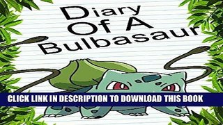 Ebook Pokemon Go: Diary Of A Bulbasaur: (An Unofficial Pokemon Book) (Pokemon Books Book 5) Free