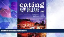 Big Deals  Eating New Orleans: From French Quarter Creole Dining to the Perfect Poboy  Full Read