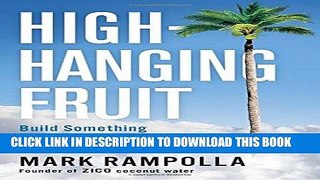 Ebook High-Hanging Fruit: Build Something Great by Going Where No One Else Will Free Download
