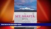 Big Deals  Mt. Shasta Book: Guide to Hiking, Climbing, Skiing   Exploring the Mtn   Surrounding