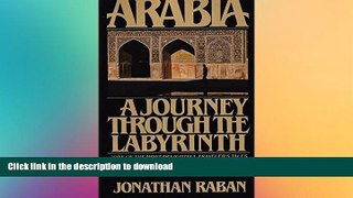 READ BOOK  Arabia, a Journey Through the Labyrinth FULL ONLINE
