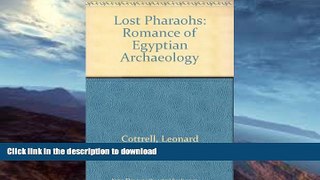 GET PDF  The Lost Pharaohs: The Romance of Egyptian Archaeology  PDF ONLINE