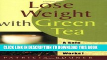 [PDF] Lose Weight with Green Tea: A Safe, Sensible Way Toward Weight Management Full Collection