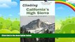 Books to Read  Climbing California s High Sierra, 2nd: The Classic Climbs on Rock and Ice