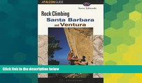 Must Have  Rock Climbing Santa Barbara   Ventura (Regional Rock Climbing Series)  READ Ebook