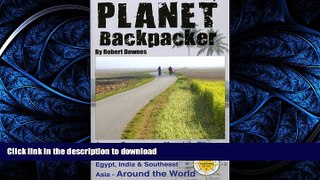 READ BOOK  Planet Backpacker: Across Europe on a Mountain Bike   Backpacking on Through Egypt,