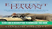 [New] Ebook Elephant Dawn: The Inspirational Story of Thirteen Years Living with Elephants in the