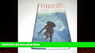 Books to Read  A slender thread: Escaping disaster in the Himalaya  Full Ebooks Best Seller