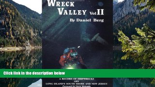 Big Deals  Wreck Valley, Volume 2: A Record of Shipwrecks off Long Island s South Shore and New