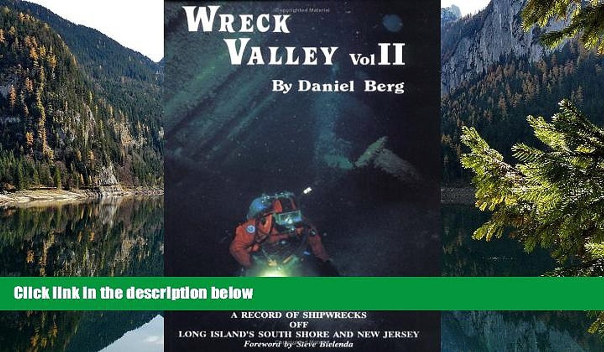 Big Deals  Wreck Valley, Volume 2: A Record of Shipwrecks off Long Island s South Shore and New