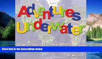 Full [PDF]  Adventures Underwater - 10 watery tales of excitement under the sea to whet your