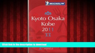 READ PDF Michelin Red Guide Kyoto Osaka Kobe 2011: Hotels and Restaurants (Michelin Red Guide