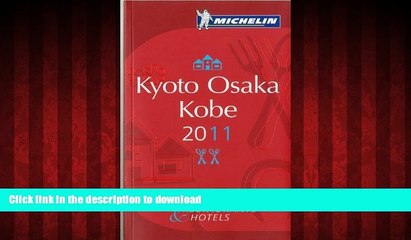 READ PDF Michelin Red Guide Kyoto Osaka Kobe 2011: Hotels and Restaurants (Michelin Red Guide