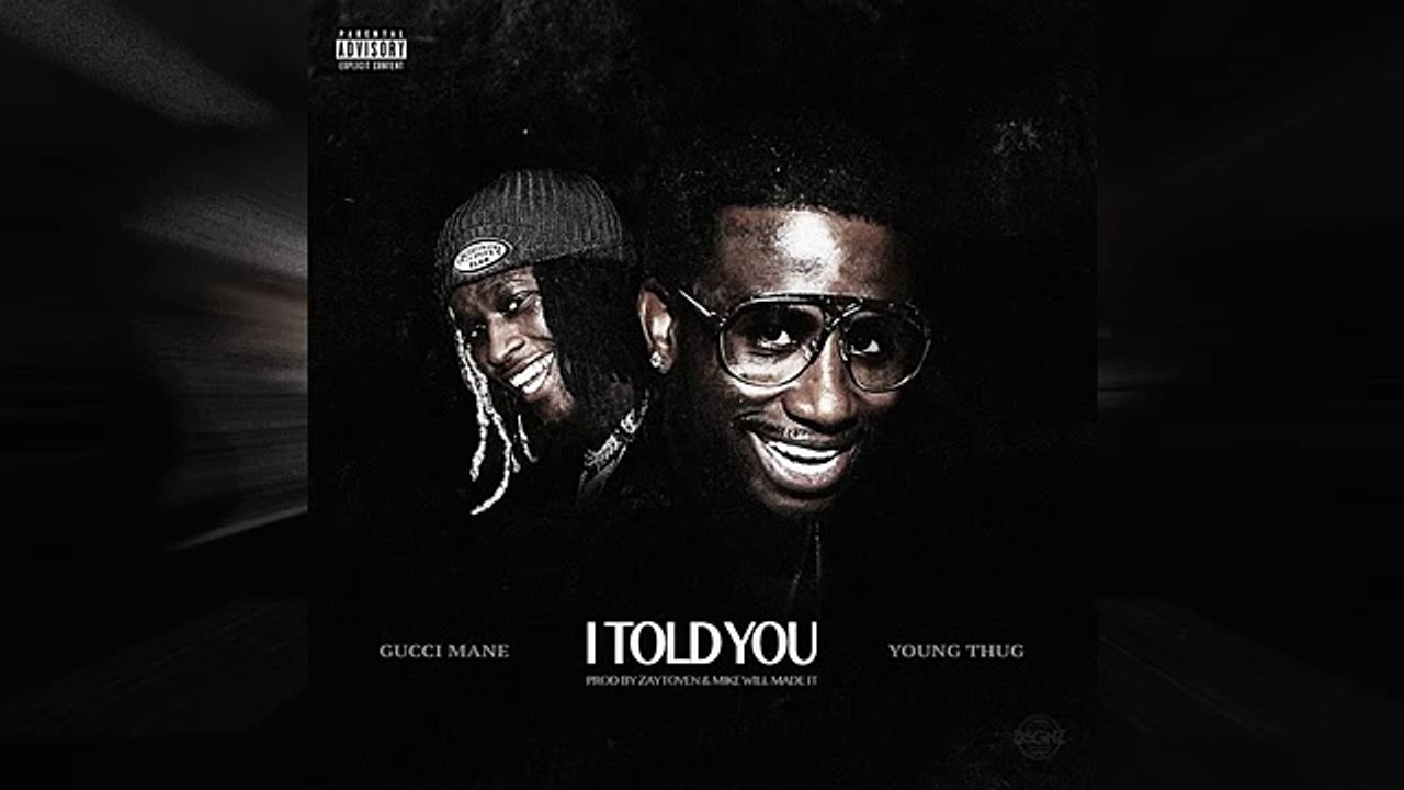 Gucci Mane - I Told You ft. Young Thug